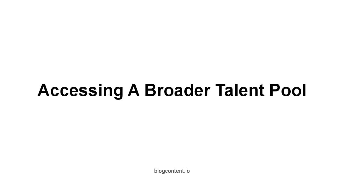 Accessing a Broader Talent Pool