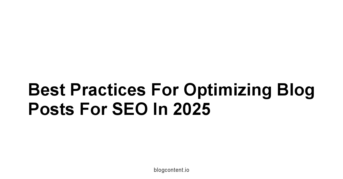 Best Practices for Optimizing Blog Posts for SEO in 2025