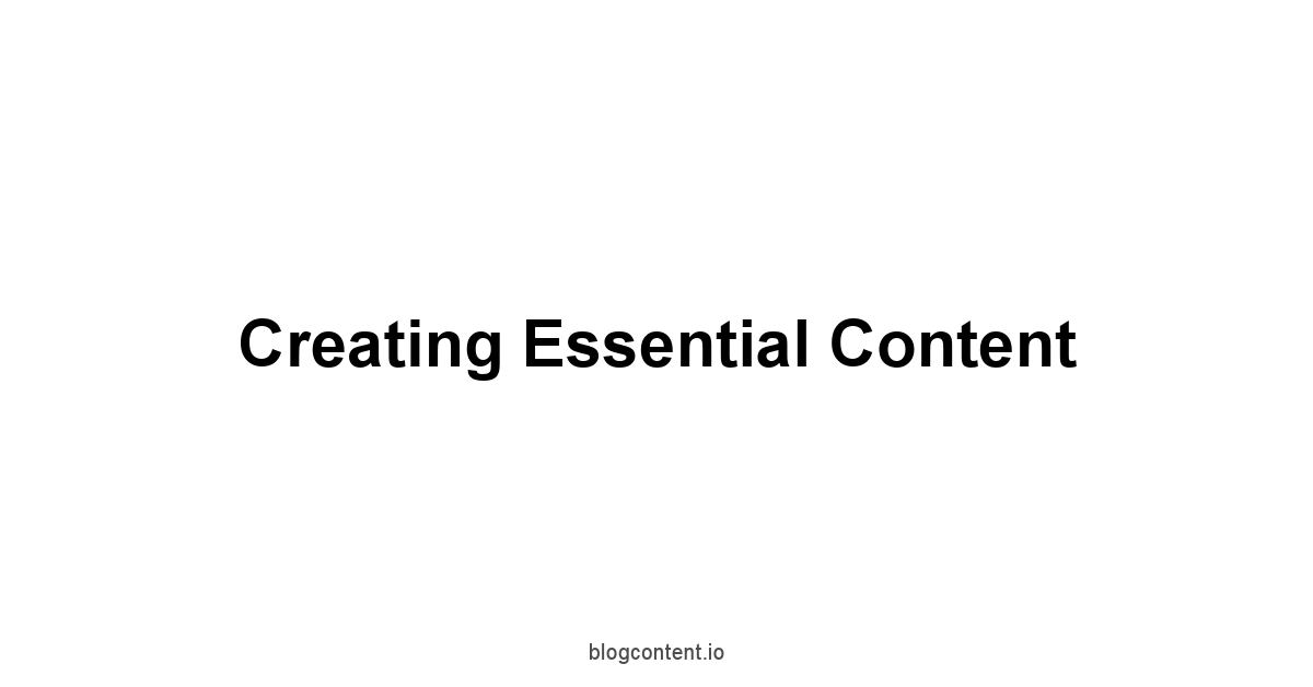 Creating Essential Content