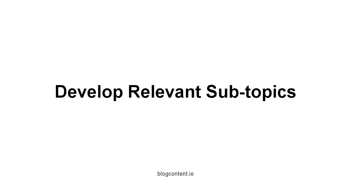 Develop Relevant Sub-topics