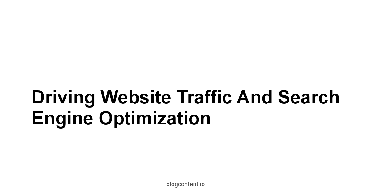 Driving Website Traffic and Search Engine Optimization