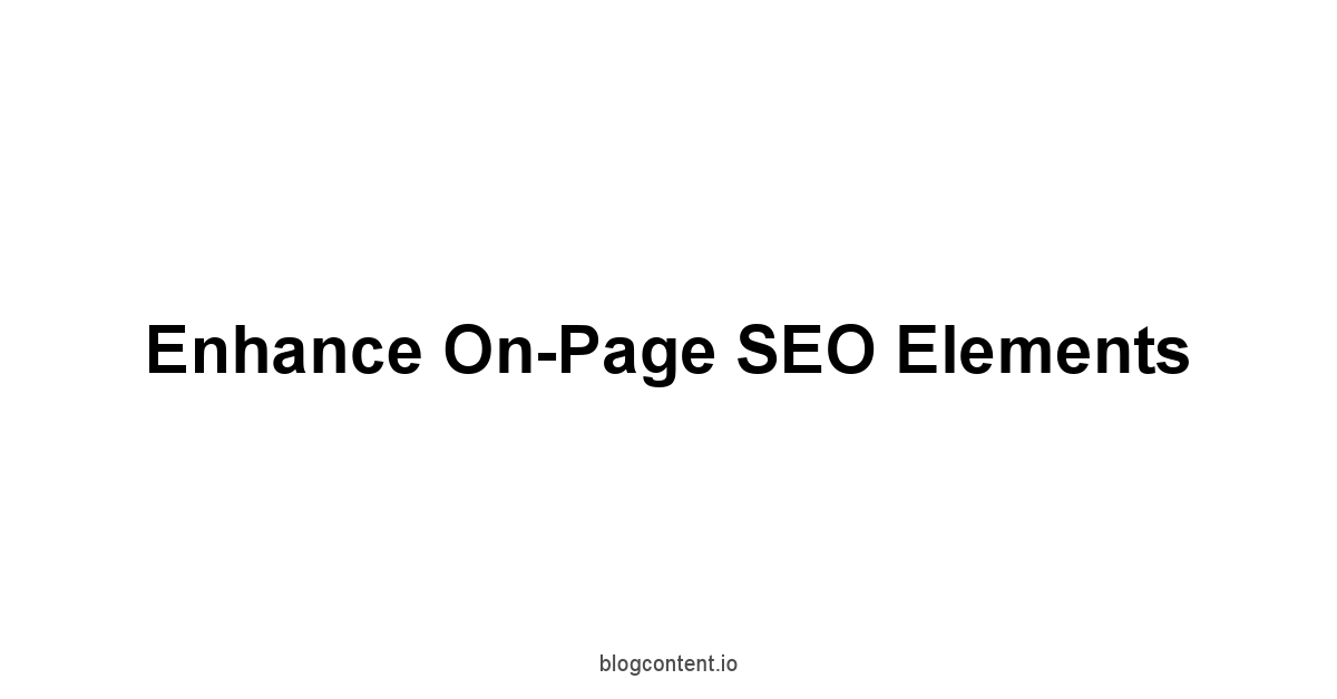 Enhance On-Page SEO Elements