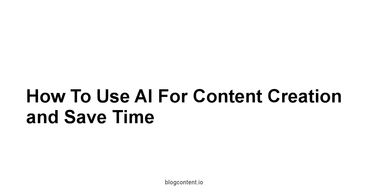 How to Use AI for Content Creation and Save Time
