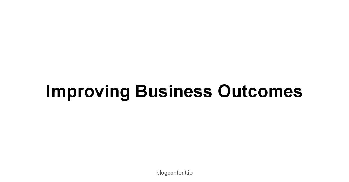 Improving Business Outcomes