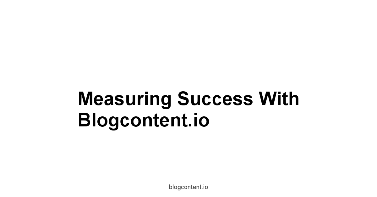 Measuring Success with Blogcontent.io