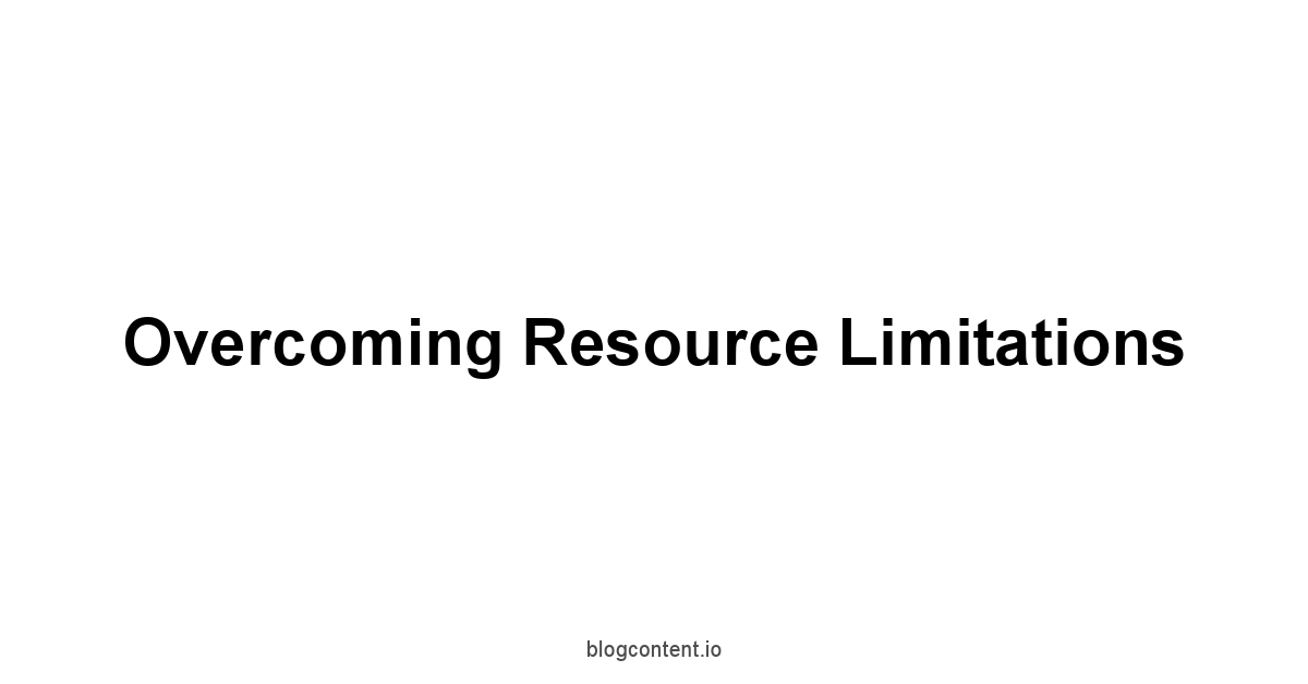 Overcoming Resource Limitations