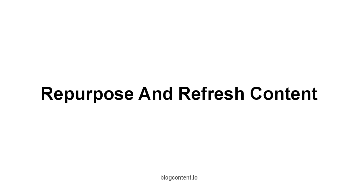 Repurpose and Refresh Content