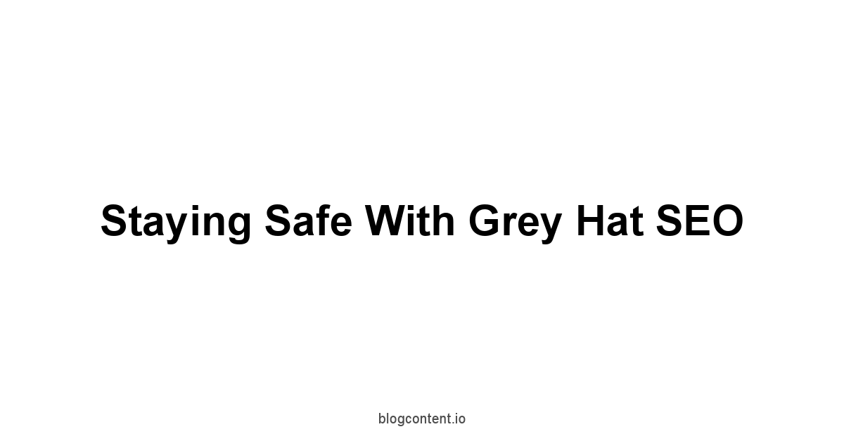 Staying Safe with Grey Hat SEO