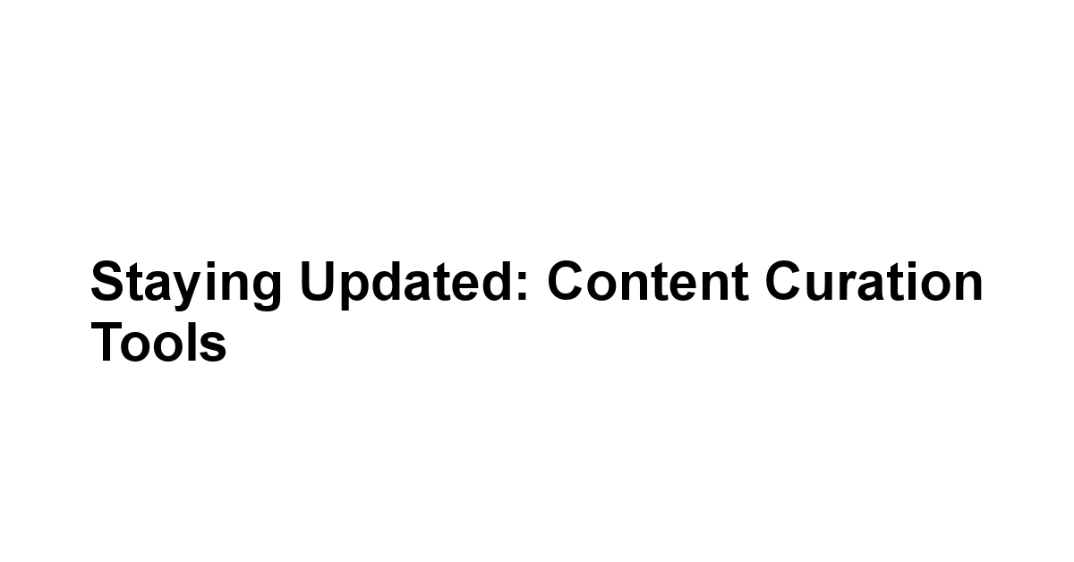 Staying Updated: Content Curation Tools