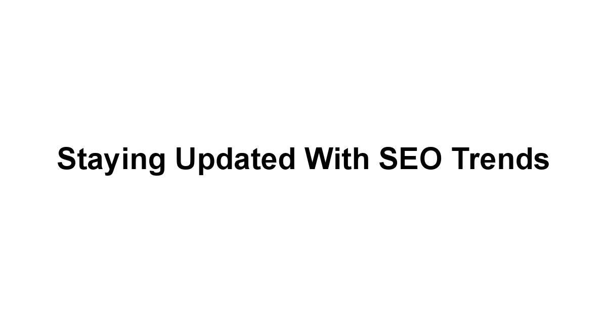 Staying Updated with SEO Trends
