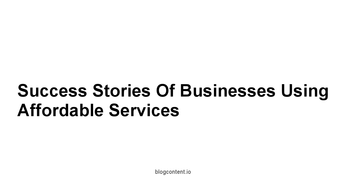 Success Stories of Businesses Using Affordable Services