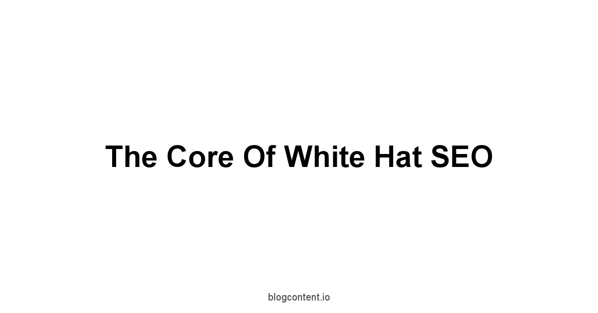 The Core of White Hat SEO
