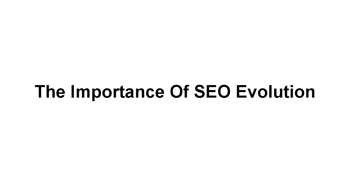 The Importance of SEO Evolution