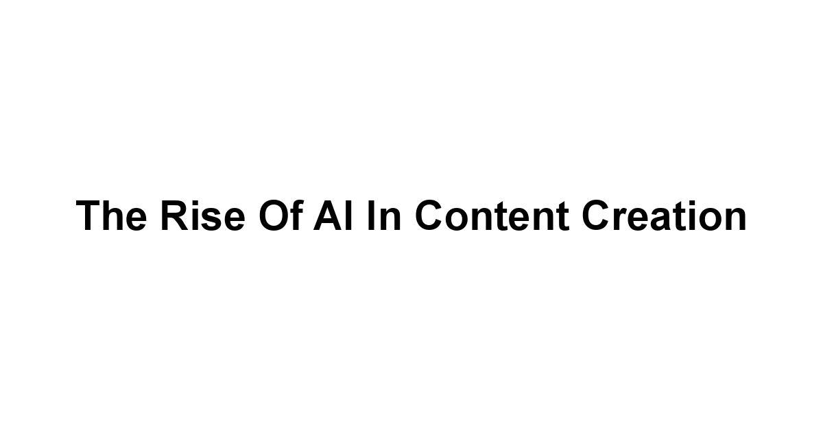 The Rise of AI in Content Creation