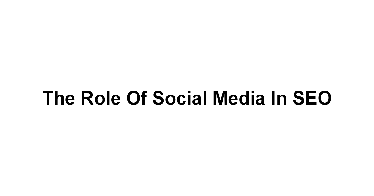 The Role of Social Media in SEO