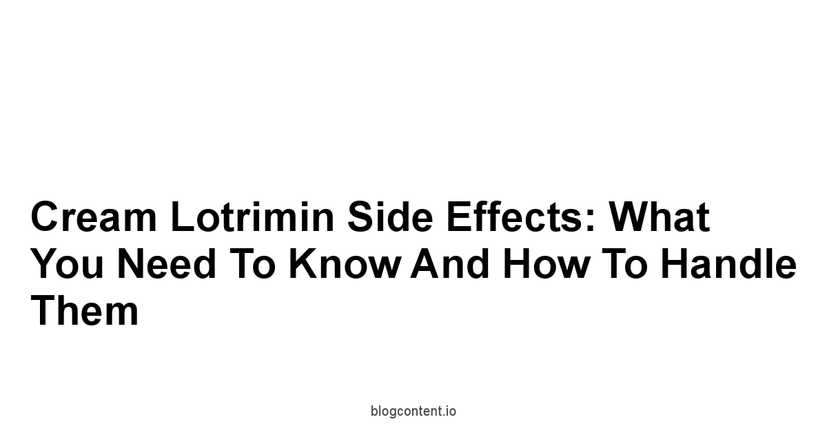 Cream Lotrimin Side Effects: What You Need to Know and How to Handle Them